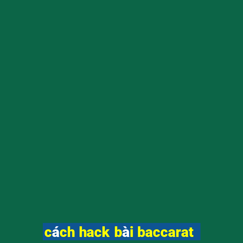 cách hack bài baccarat