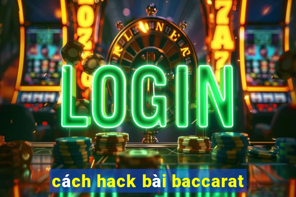 cách hack bài baccarat