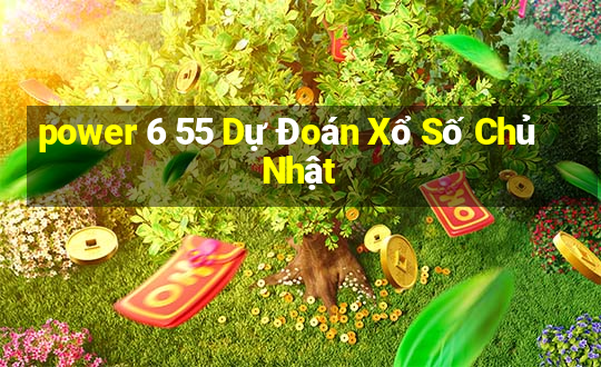 power 6 55 Dự Đoán Xổ Số Chủ Nhật