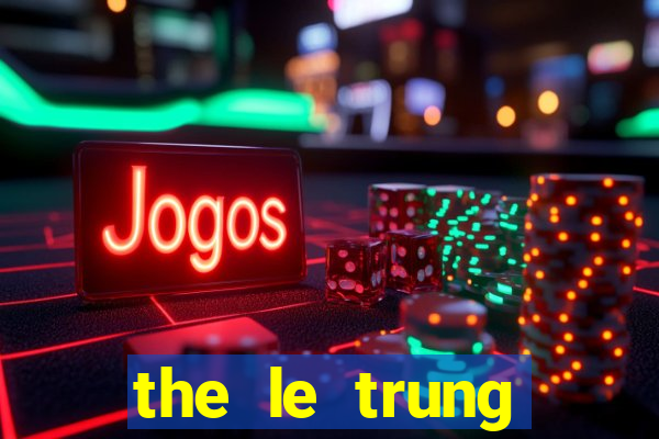 the le trung thuong power 6 55