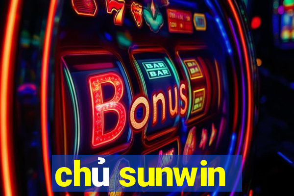 chủ sunwin