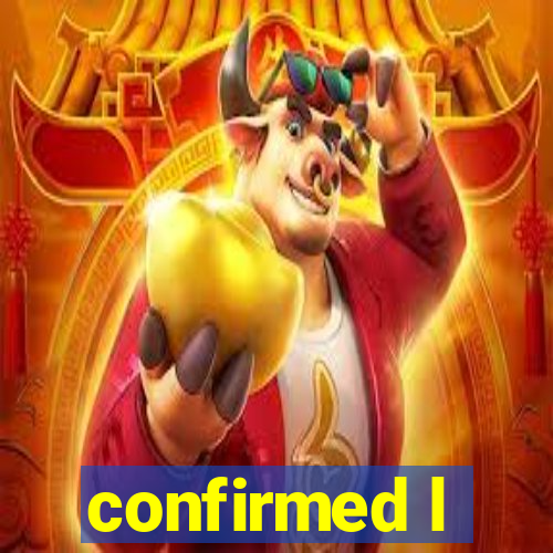 confirmed l