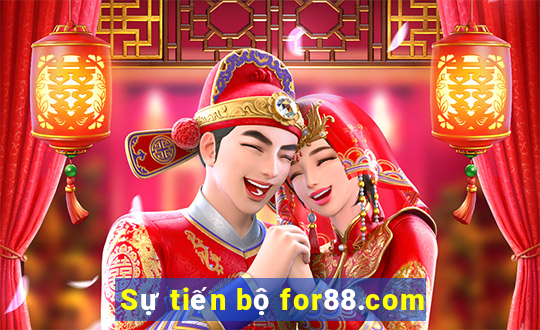 Sự tiến bộ for88.com