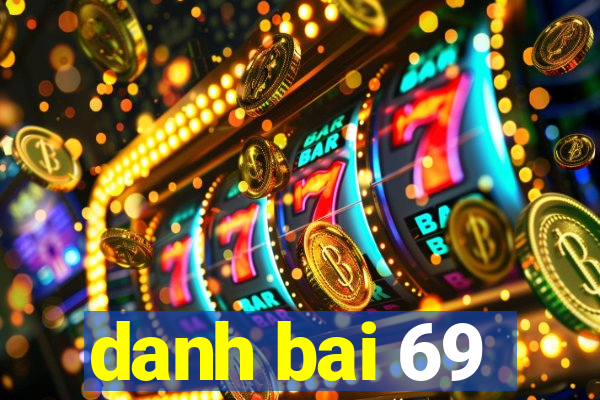 danh bai 69