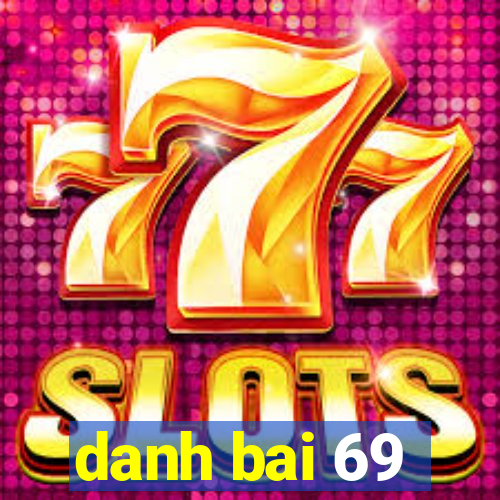 danh bai 69