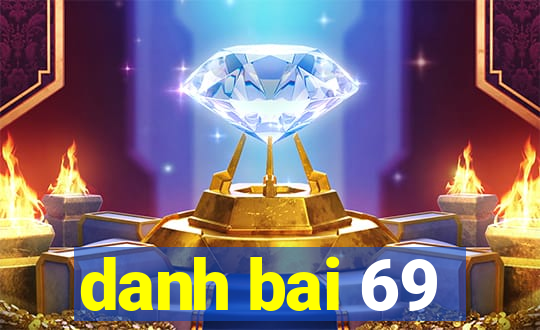 danh bai 69