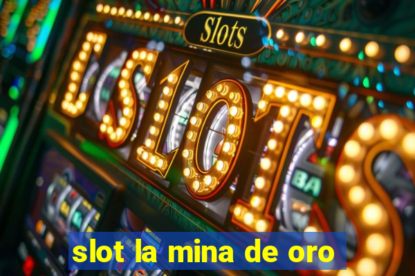 slot la mina de oro