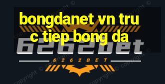 bongdanet vn truc tiep bong da