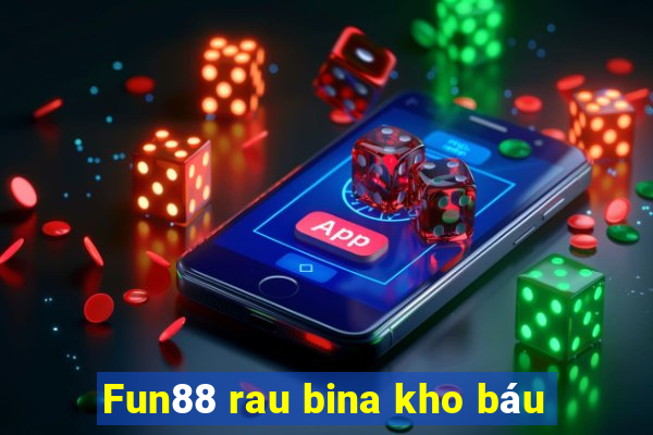 Fun88 rau bina kho báu