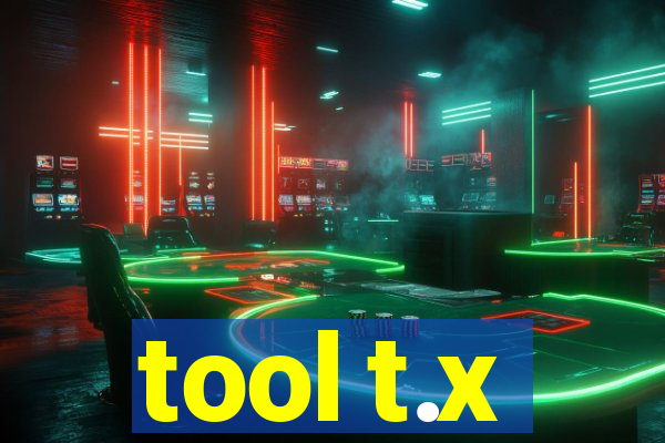 tool t.x