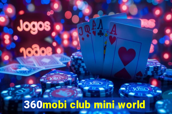 360mobi club mini world