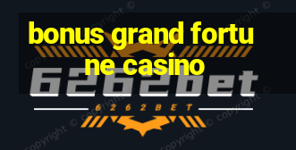 bonus grand fortune casino