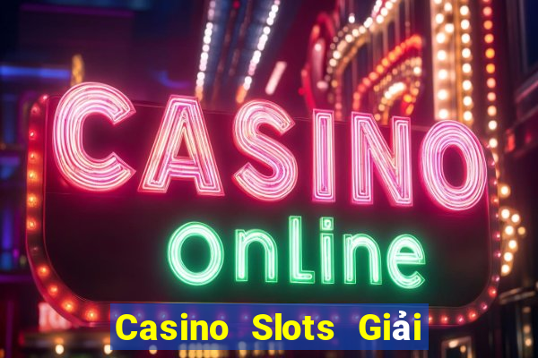 Casino Slots Giải thưởng lớn