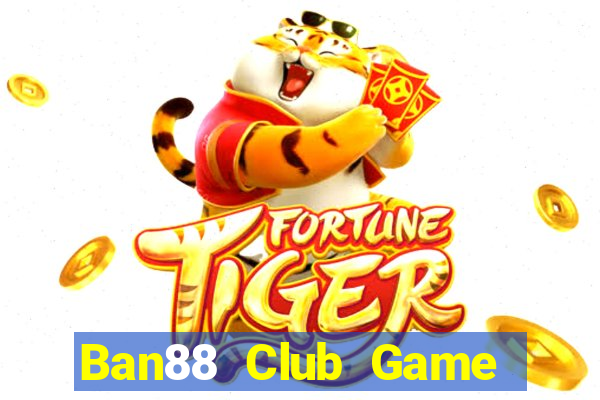 Ban88 Club Game Bài Chơi Với Bạn Bè