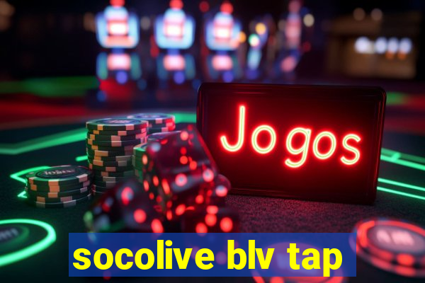 socolive blv tap