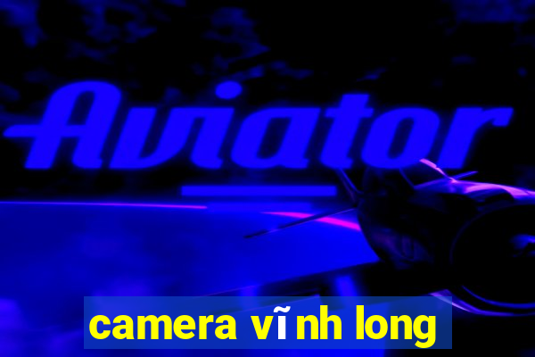 camera vĩnh long