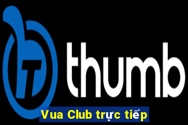 Vua Club trực tiếp