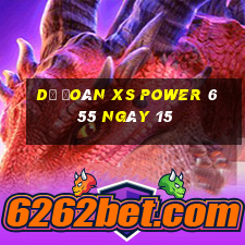 Dự đoán XS power 6 55 ngày 15