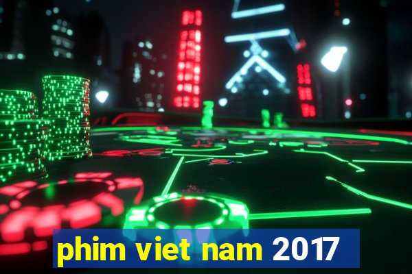 phim viet nam 2017