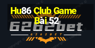 Hu86 Club Game Bài 52