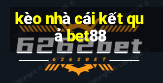 kèo nhà cái kết quả bet88