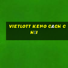 vietlott keno cách chơi