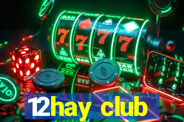 12hay club