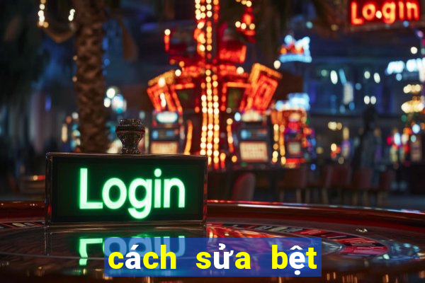 cách sửa bệt vệ sinh