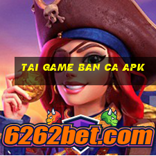 tai game ban ca apk