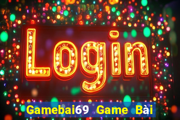 Gamebai69 Game Bài Tiền Thật