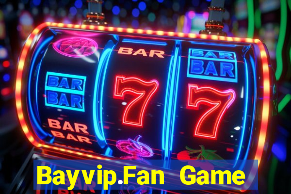 Bayvip.Fan Game Bài Đổi Thưởng Uy Tín