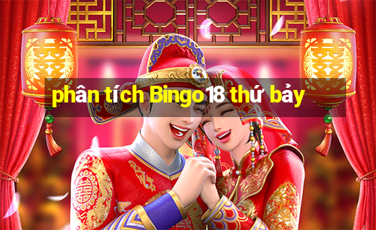 phân tích Bingo18 thứ bảy