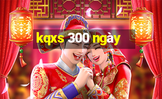 kqxs 300 ngày