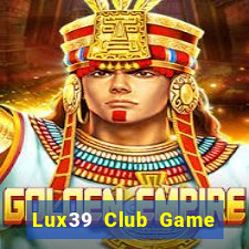 Lux39 Club Game Bài Online Miễn Phí