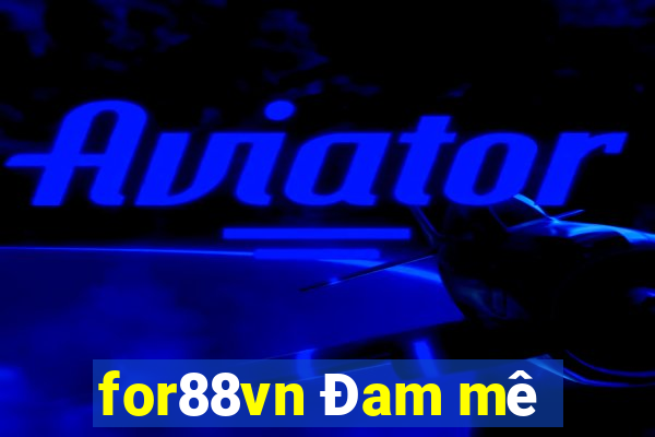 for88vn Đam mê