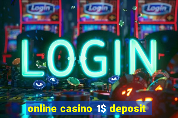 online casino 1$ deposit