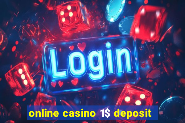 online casino 1$ deposit