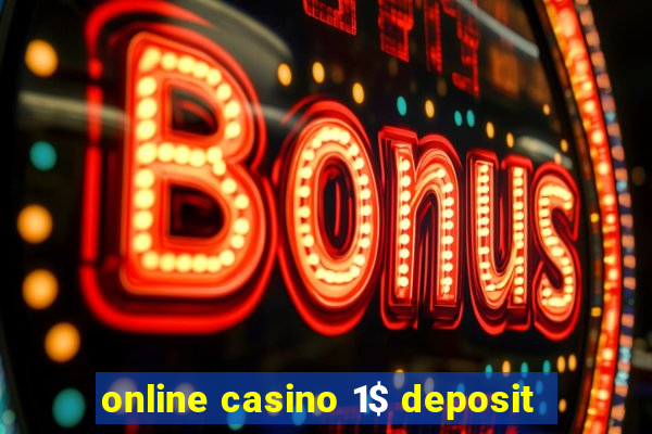 online casino 1$ deposit