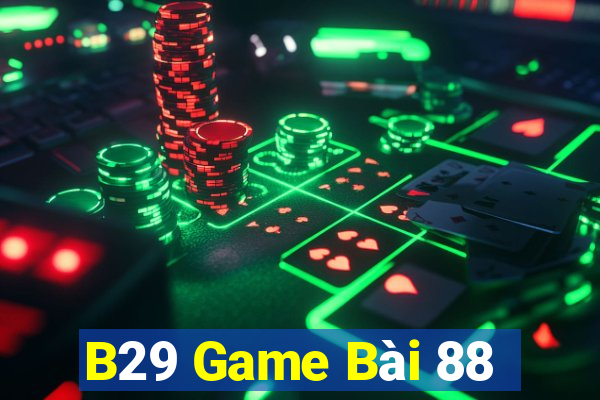 B29 Game Bài 88