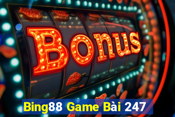 Bing88 Game Bài 247