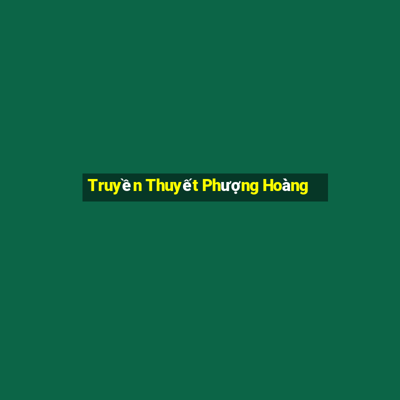 Truyền Thuyết Phượng Hoàng