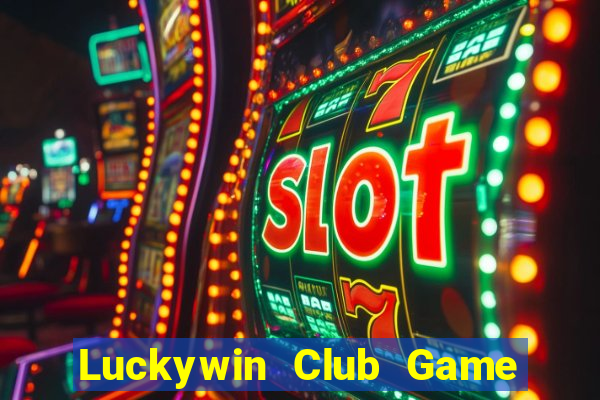 Luckywin Club Game Bài Vip