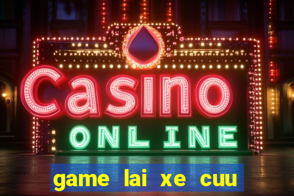 game lai xe cuu thuong 24h