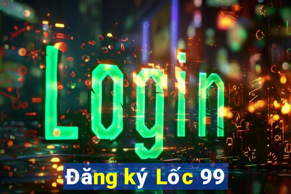 Đăng ký Lốc 99