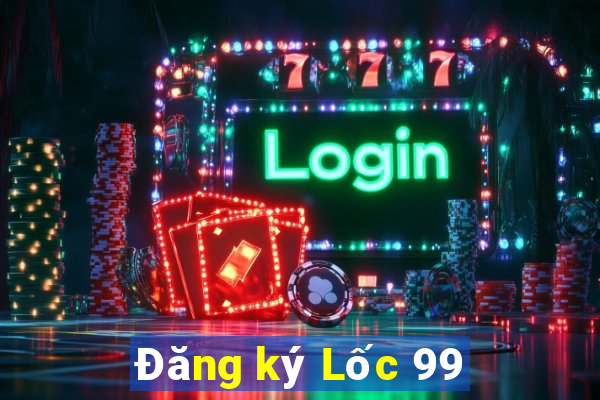 Đăng ký Lốc 99