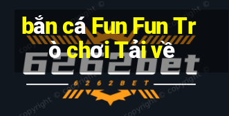 bắn cá Fun Fun Trò chơi Tải về