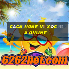 cách nghe vị xóc đĩa online