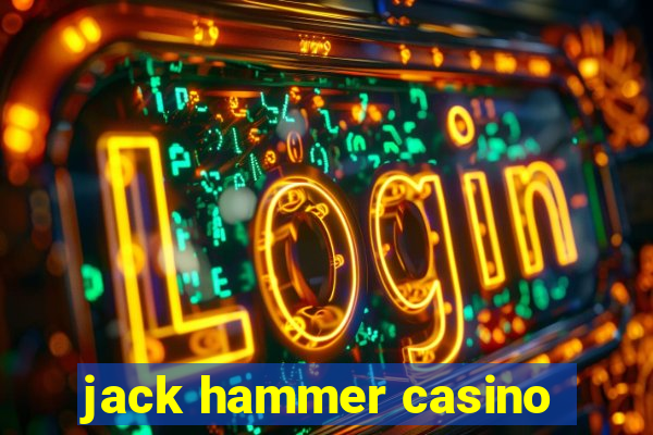 jack hammer casino