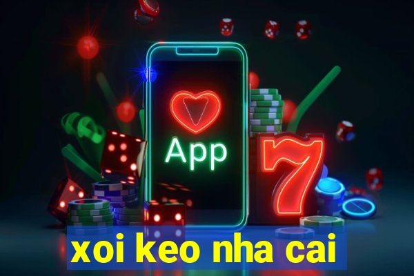 xoi keo nha cai