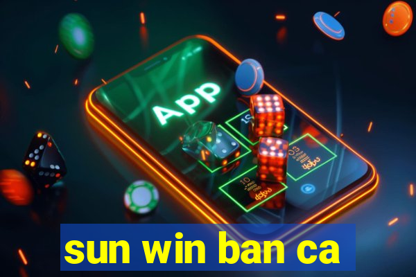 sun win ban ca